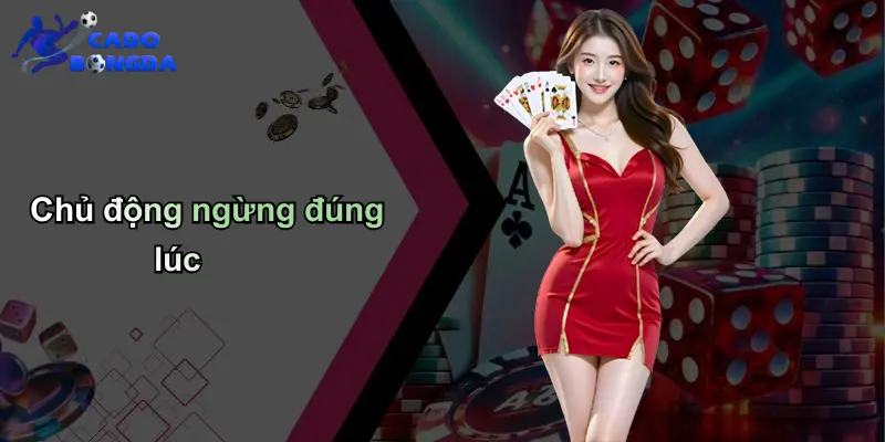 Chủ động ngừng đúng lúc