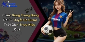 Cược Rung Trong Bóng Đá: Bí Quyết Cá Cược Thời Gian
