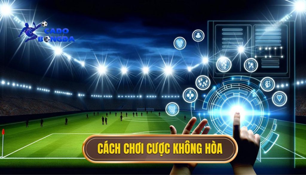 Cách chơi cược không hòa