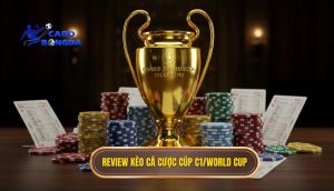 review kèo cá cược Cúp C1_World Cup