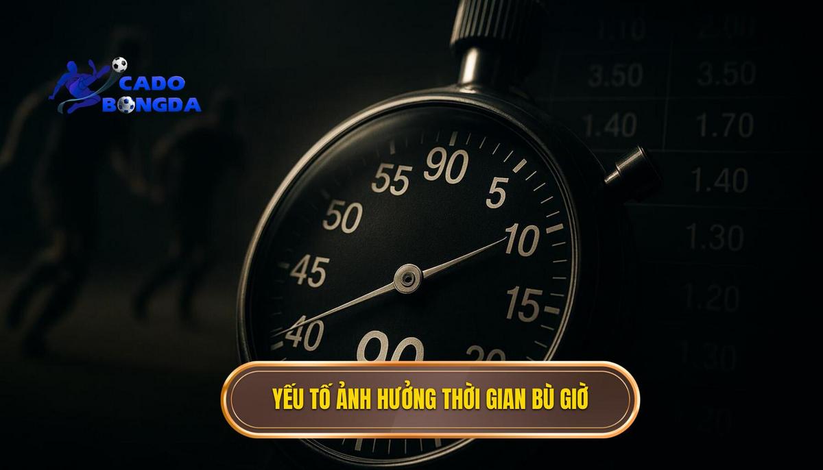Cá cược kèo bù giờ cho người mới: Hướng dẫn chi tiết từ A đến Z 3 2. Phân tích yếu tố ảnh hưởng đến thời gian bù giờ