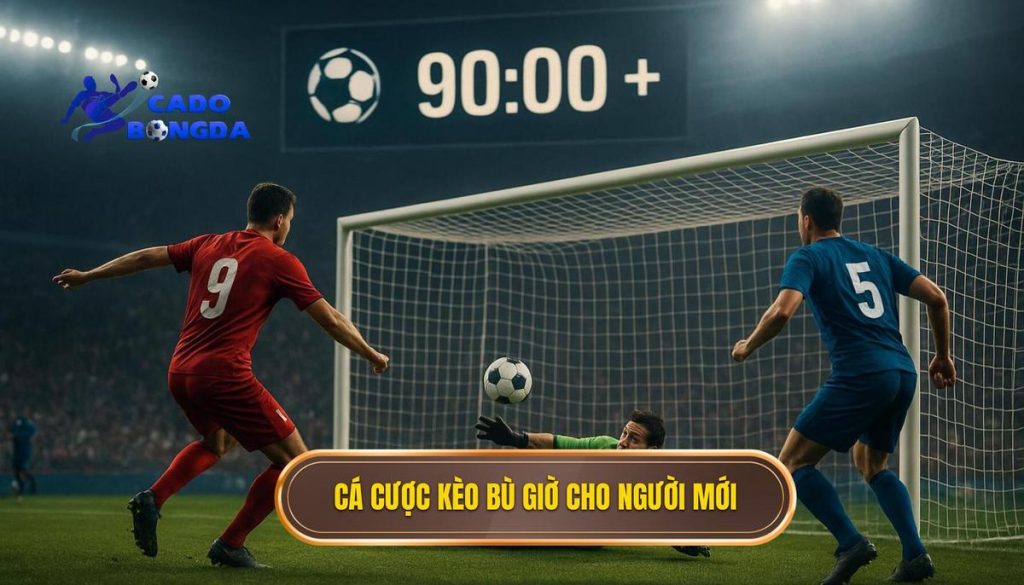 Cá cược kèo bù giờ cho người mới: Hướng dẫn chi tiết từ A đến Z 1 Cá cược kèo bù giờ cho người mới