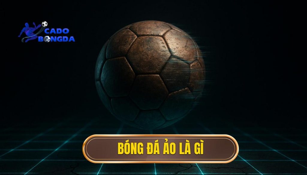 Bóng đá ảo là gì