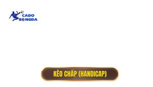 Kèo chấp (handicap)