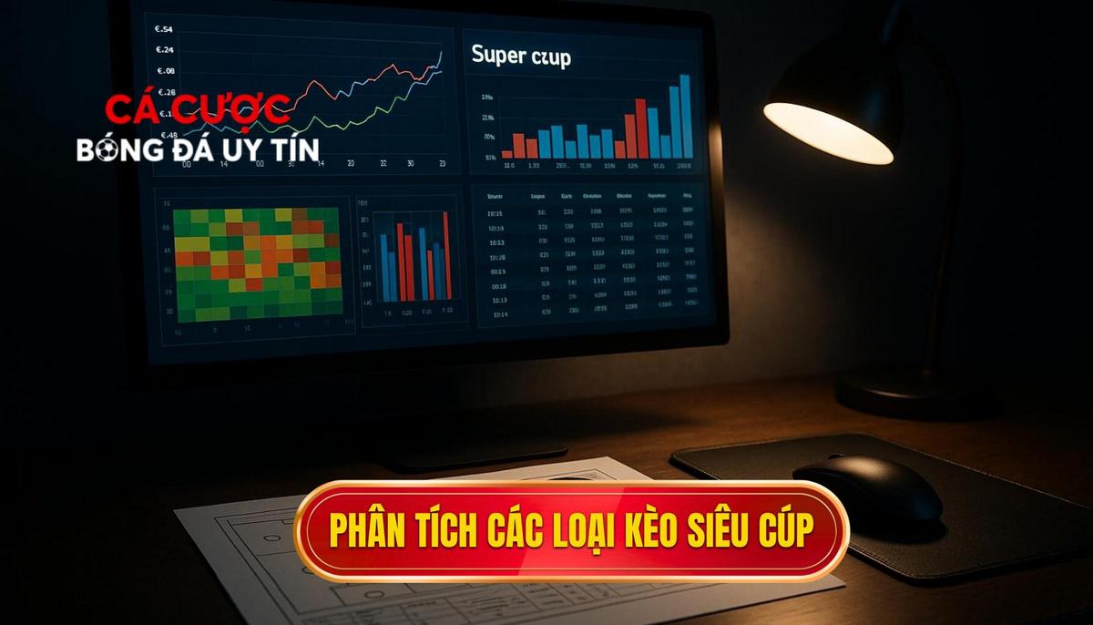 Phân tích các loại kèo phổ biến trong giải siêu cúp