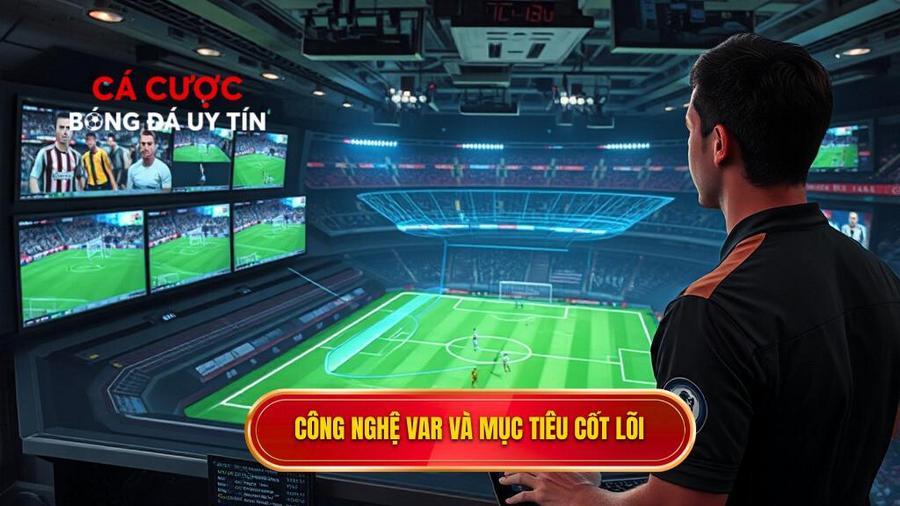 Công nghệ VAR là gì? Định nghĩa và mục tiêu cốt lõi